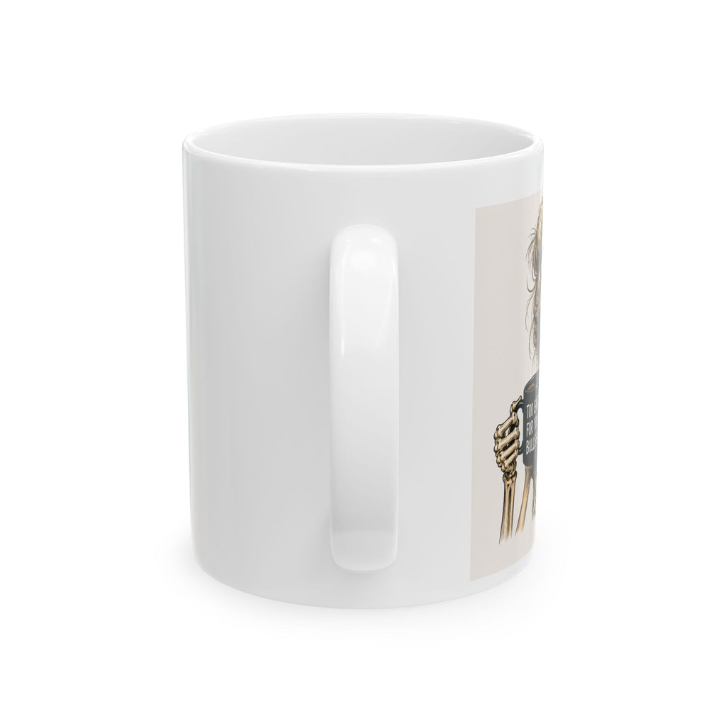 Ceramic Mug — Sassy Skeleton 'Too Early For Your Bullshit' Coffee Cup