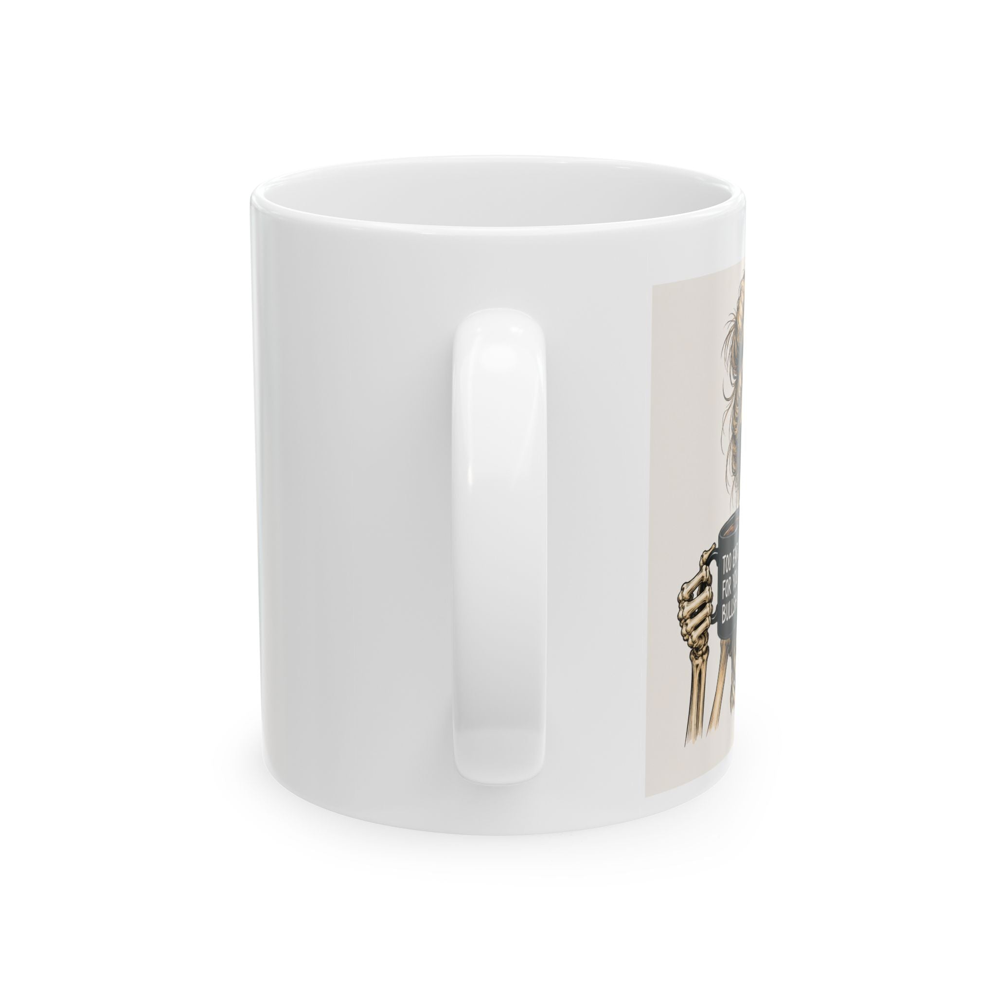 Ceramic Mug — Sassy Skeleton 'Too Early For Your Bullshit' Coffee Cup