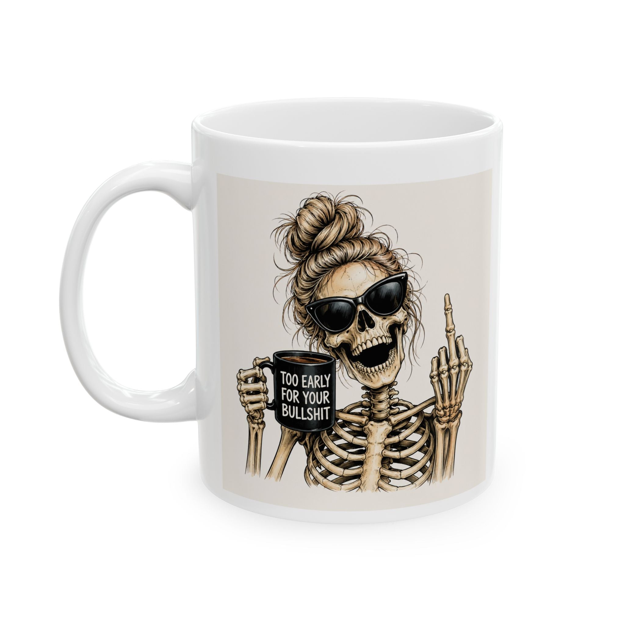 Ceramic Mug — Sassy Skeleton 'Too Early For Your Bullshit' Coffee Cup