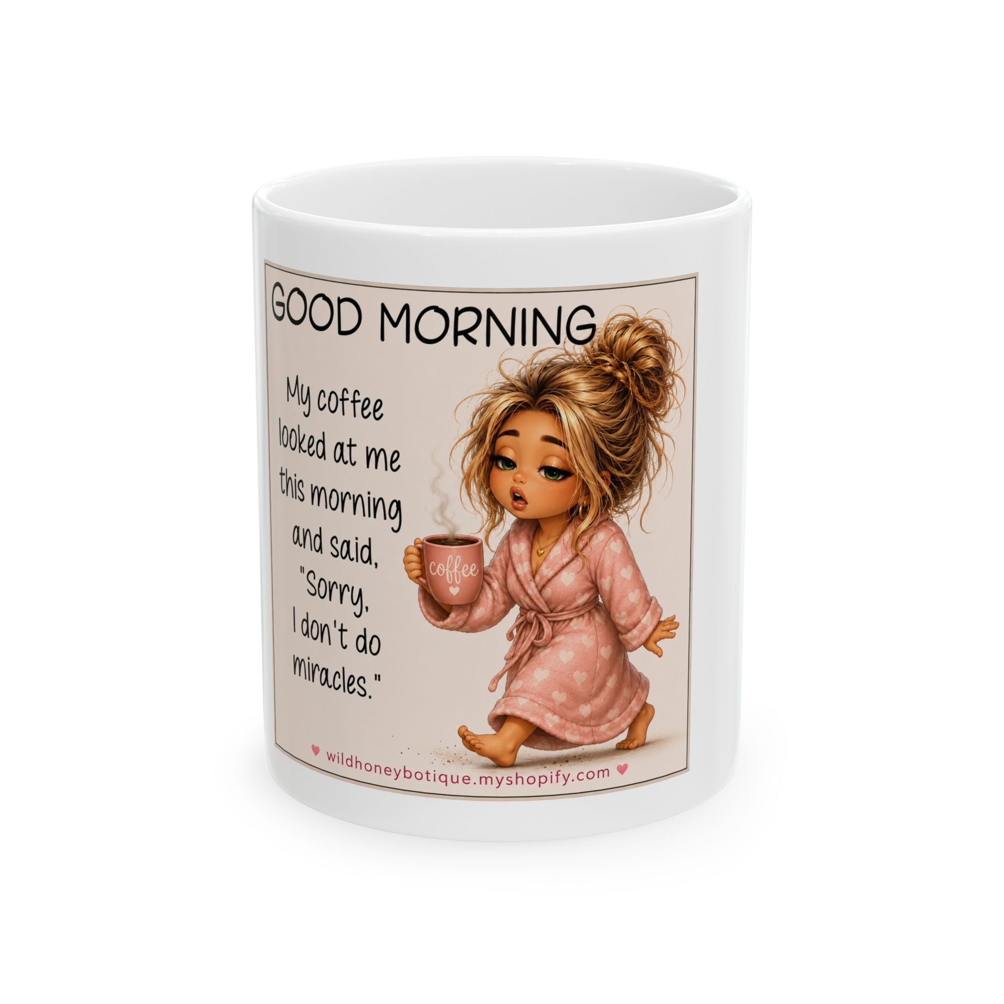 Good Morning Coffee Mug — Cute Cozy Girl Illustration with "My coffee looked at me this morning and said 'sorry, I don't do miracles'"