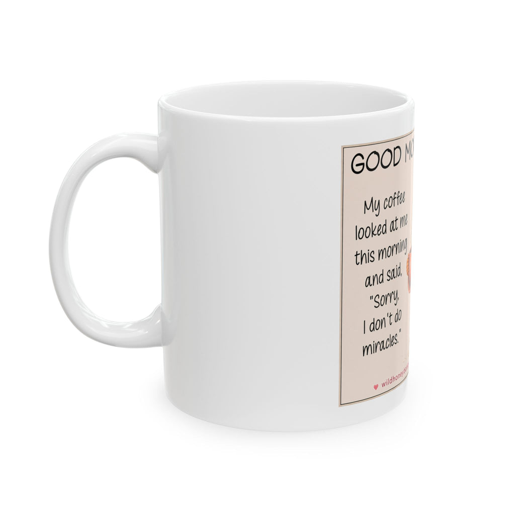 Good Morning Coffee Mug — Cute Cozy Girl Illustration with "My coffee looked at me this morning and said 'sorry, I don't do miracles'"