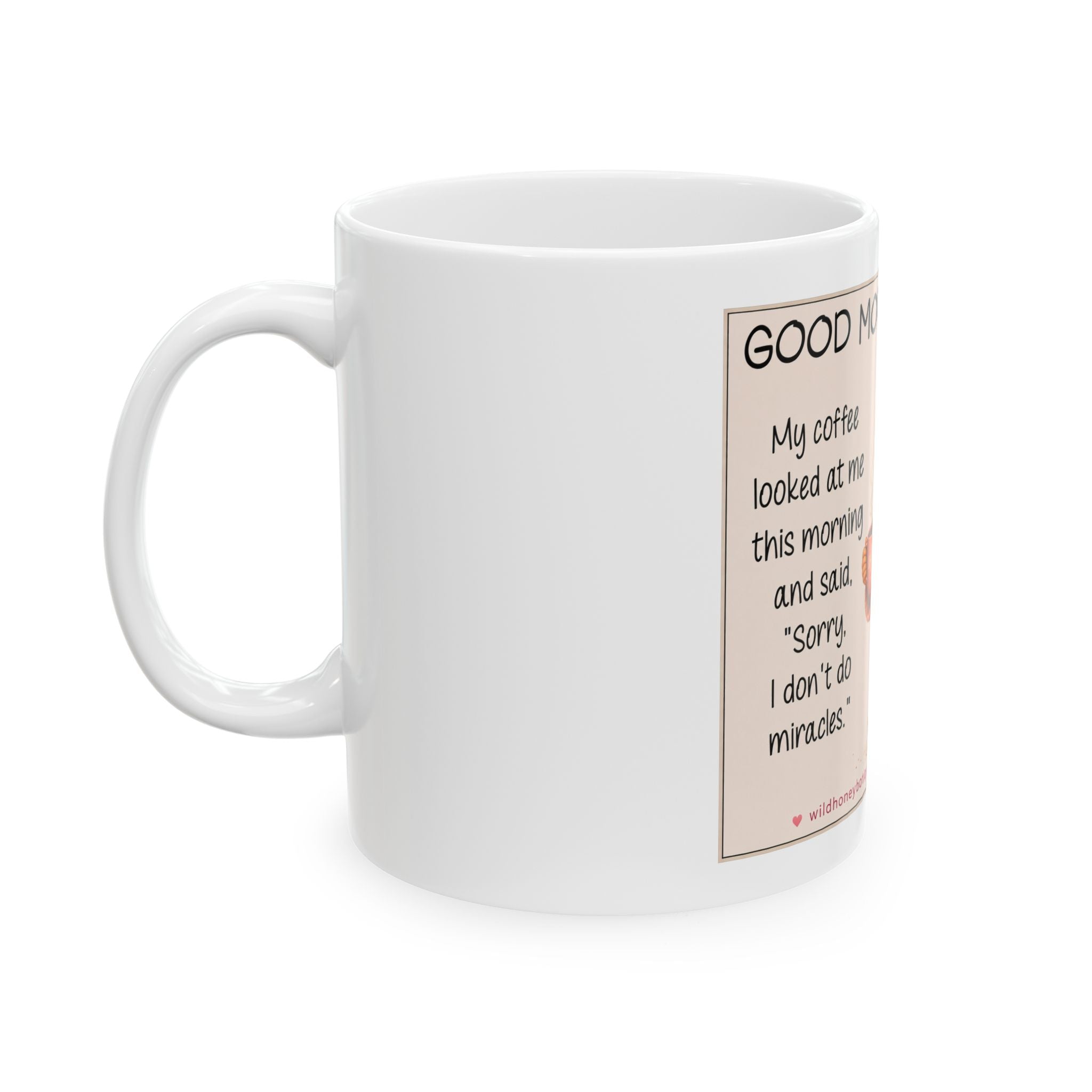 Good Morning Coffee Mug — Cute Cozy Girl Illustration with "My coffee looked at me this morning and said 'sorry, I don't do miracles'"